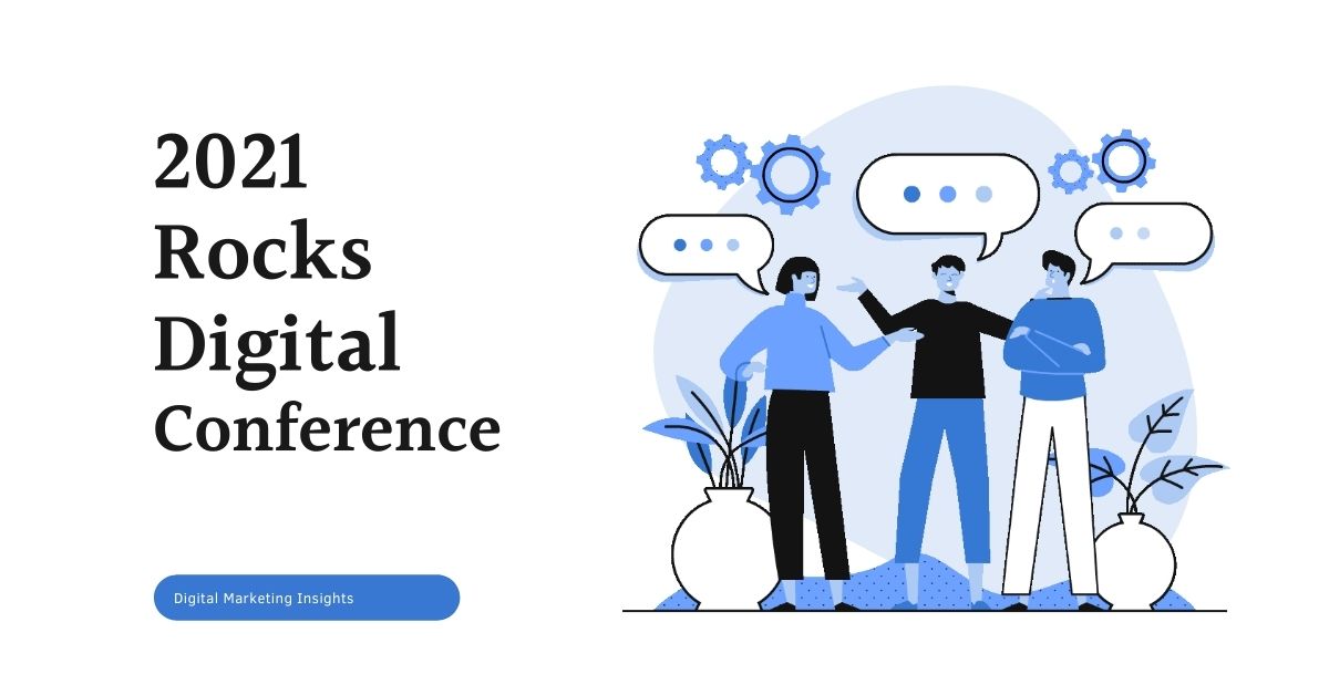 A Complete Review of the 2021 Rocks Digital&nbsp;Conference